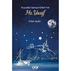 Kuyudan Saraya Giden Yol Hz. Yusuf - Erkan Aydın