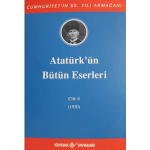 Atatürk'ün Bütün Eserleri Cilt: 8 1920