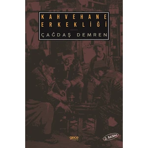 Kahvehane Erkekliği - Çağdaş Demren