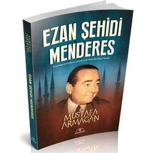 Ezan Şehidi Menderes - Mustafa Armağan