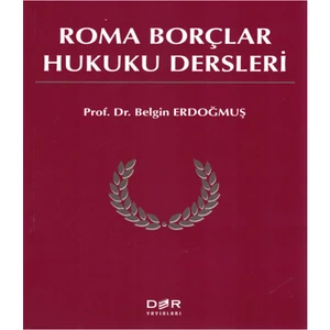 Roma Borçlar Hukuku Dersleri - Belgin Erdoğmuş