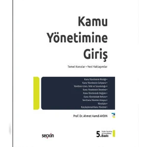 Kamu Yönetimine Giriş Temel Konular – Yeni Yaklaşımlar - Ahmet Hamdi Aydın