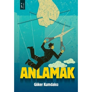 İkinci Adam Yayınları Anlamak - Göker Kumdakcı