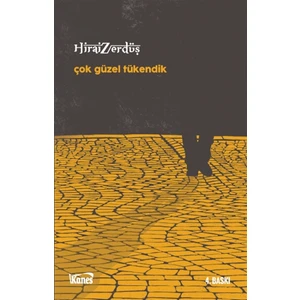 Kanes Yayınları Çok Güzel Tükendik - Hirai Zerdüş