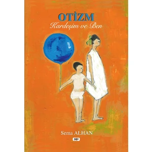 Otizm, Kardeşim ve Ben - Sema Alhan