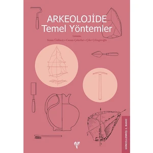 Arkeolojide Temel Yöntemler - Canan Çakırlar