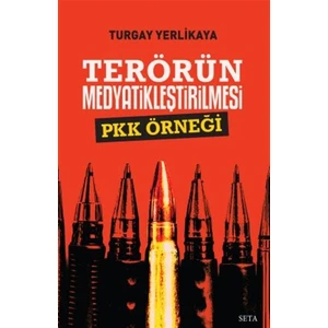 Terörün Medyatikleştirilmesi PKK Örneği - Turgay Yerlikaya