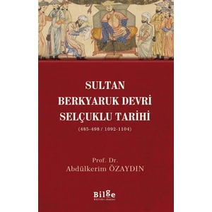 Sultan Berkyaruk Devri Selçuklu Tarihi - Abdülkerim Özaydın