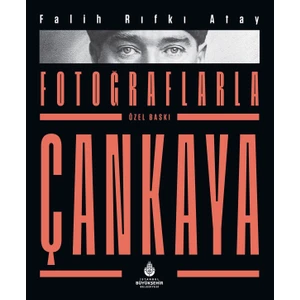 Fotoğraflarla Çankaya (Özel Baskı) - Falih Rıfkı Atay