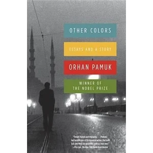 Other Colors: Essays And A Story  - Orhan Pamuk -  Nobel Prize Winner   -Orhan Pamuk