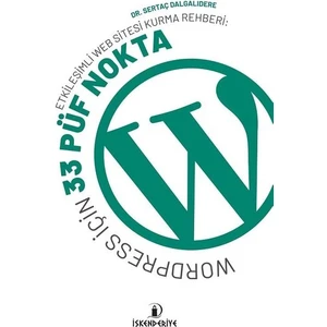 Etkileşimli Web Sitesi Kurma Rehberi: Wordpress Için 33 Püf Nokta - Sertaç Dalgalıdere