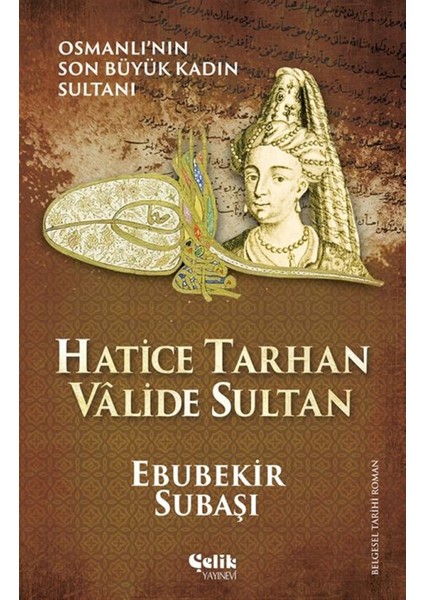 Hatice Tarhan Valide Sultan - Ebubekir Subaşı