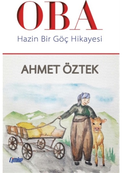 Oba - Hazin Bir Göç Hikayesi - Ahmet Öztek