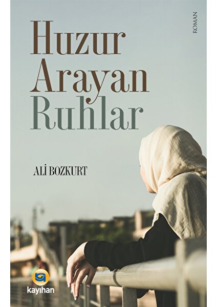 Kayıhan Yayınları Huzur Arayan Ruhlar - Ali Bozkurt