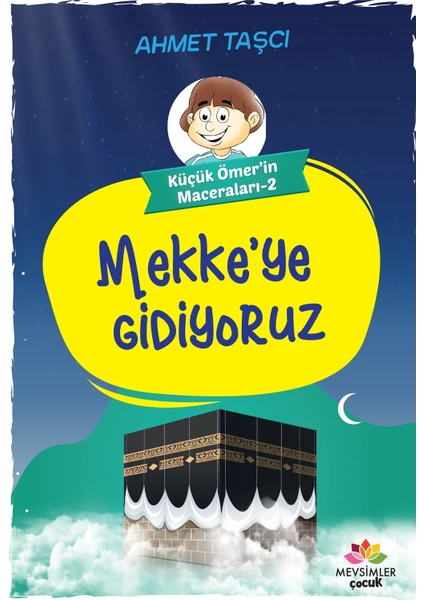 Mekke'ye Gidiyoruz - Küçük Ömer'in Maceraları 2 - Ahmet Taşçı