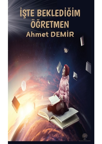 Platanus Publishing İşte Beklediğim Öğretmen - Ahmet Demir