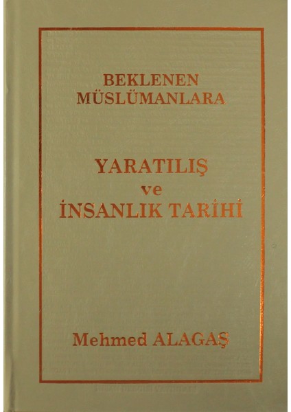 Beklenen Müslümanlara Yaratılış ve İnsanlık Tarihi - Mehmed Alagaş