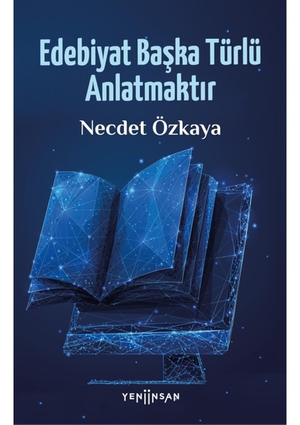 Edebiyat Başka Türlü Anlatmaktır - Necdet Özkaya