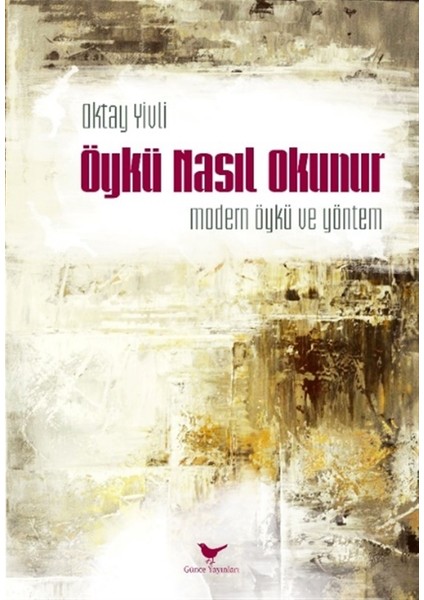 Öykü Nasıl Okunur - Oktay Yivli