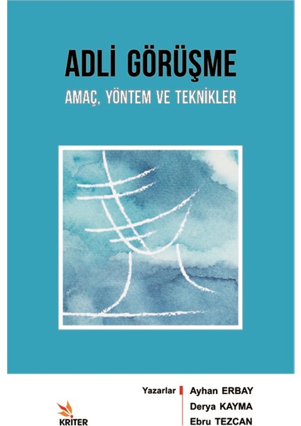 Adli Görüşme: Amaç Yöntem ve Teknikler - Ayhan Erbay