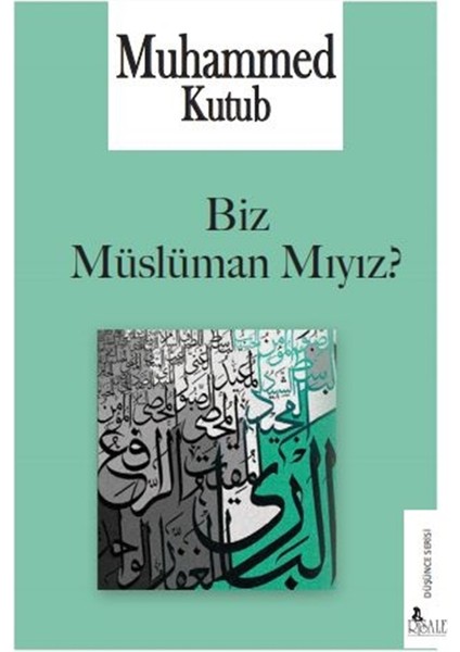 Biz Müslüman Mıyız? - Muhammed Kutub