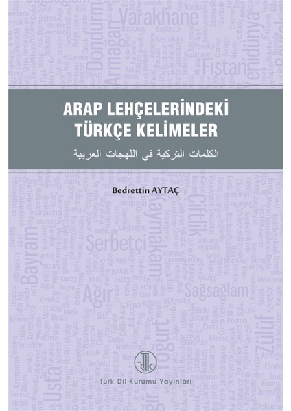 Arap Lehçelerindeki Türkçe Kelimeler - Bedrettin Aytaç