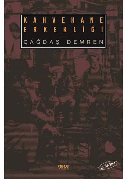 Kahvehane Erkekliği - Çağdaş Demren