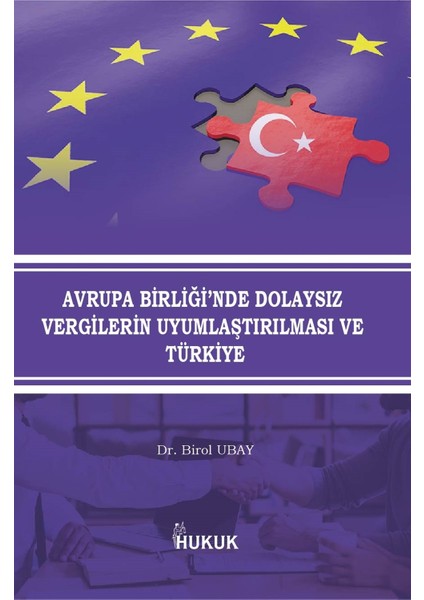 Avrupa Birliği'nde Dolaysız Vergilerin Uyumlaştırılması ve Türkiye - Birol Ubay