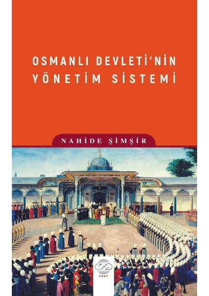 Osmanlı Devleti’nin Yönetim Sistemi - Nahide Şimşir
