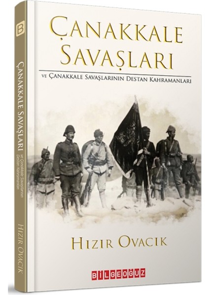 Çanakkale Savaşları ve Çanakkale Savaşlarının Destan Kahramanları - Hızır Ovacık