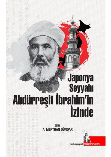 Japonya Seyyahı Abdürreşit Ibrahim’in Izinde - A. Merthan Dündar