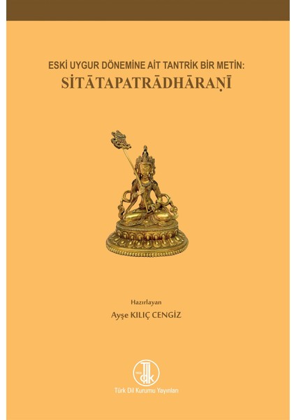 Eski Uygur Dönemine Ait Tantrik Bir Metin: Sitatapatradharani - Ayşe Kılıç Cengiz