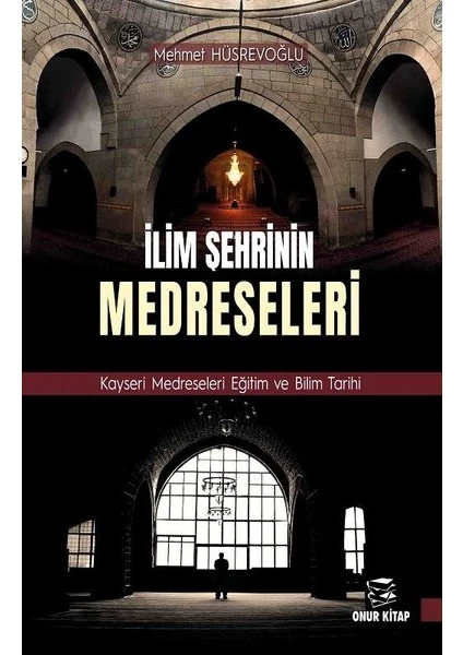 İlim Şehrinin Medreseleri - Mehmet Hüsrevoğlu