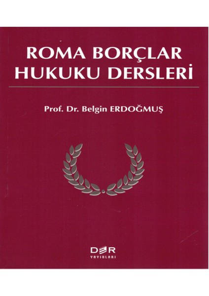 Roma Borçlar Hukuku Dersleri - Belgin Erdoğmuş