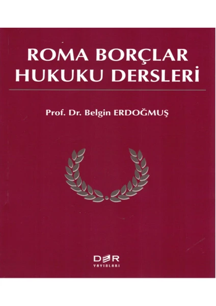 Roma Borçlar Hukuku Dersleri - Belgin Erdoğmuş