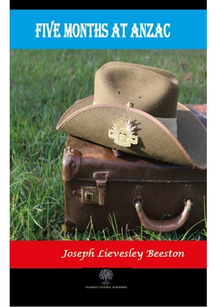 Five Months At Anzac - Joseph Lievesley Beeston