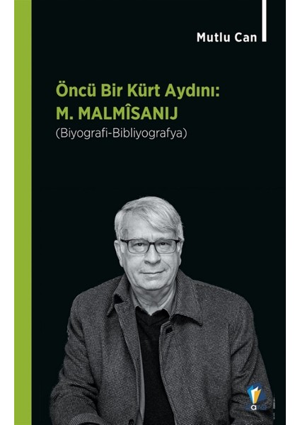 Öncü Bir Kürt Aydını: M. Malmisanij - Mutlu Can