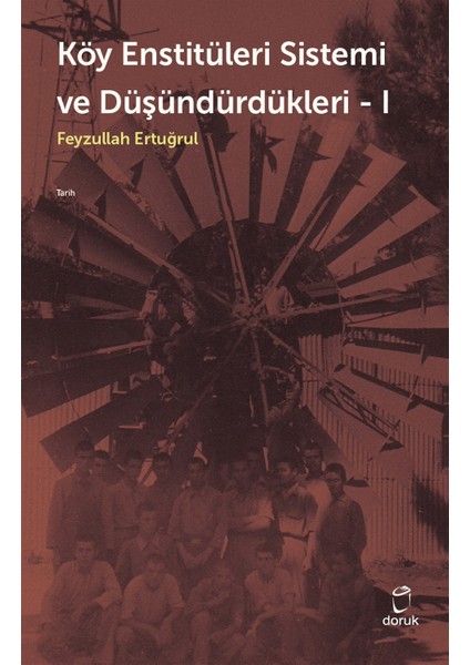 Köy Enstitüleri Sistemi ve Düşündürdükleri 1 - Feyzullah Ertuğrul
