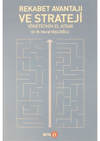 Rekabet Avantajı ve Strateji Yöneticinin El Kitabı - M. Murat Yaşlıoğlu