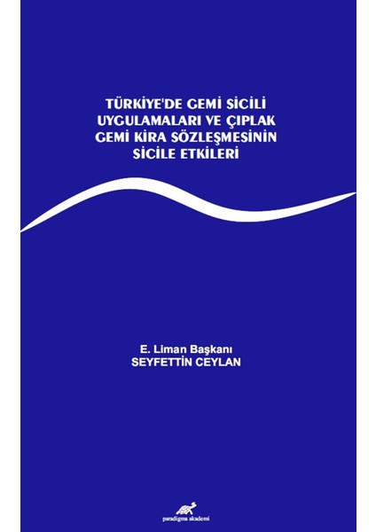 Türkiye’de Gemi Sicili Uygulamaları ve Çıplak Gemi Kira Sözleşmesinin Sicile Etkileri - Seyfettin Ceylan
