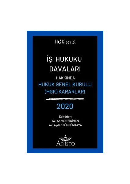 Iş Hukuku Davaları Hakkında Hukuk Genel Kurulu Kararları 2020