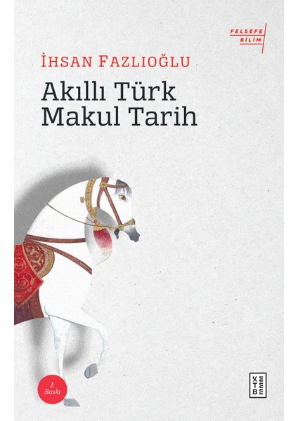 Akıllı Türk Makul Tarih - İhsan Fazlıoğlu