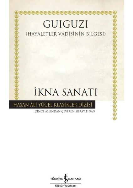 İkna Sanatı :Hayaletler Vadisinin Bilgesi - Ciltli  - Guiguzi