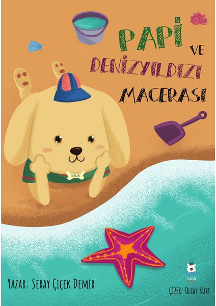 Papi ve Denizyıldızı Macerası - Seray Çiçek Demir