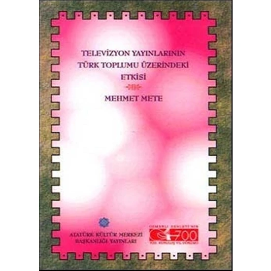 Televizyon Yayınlarının Türk Toplumu Üzerindeki Etkisi - Mehmet Mete