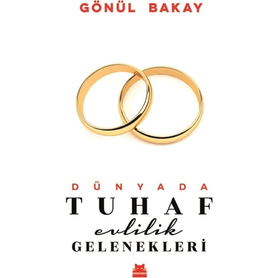 Dünyada Tuhaf Evlilik Gelenekleri - Gönül Bakay