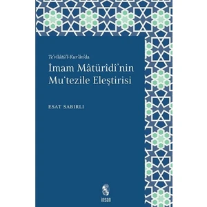 İmam Maturidi'nin Mu'tezile Eleştirisi - Esat Sabırlı