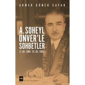 A. Süheyl Ünver’le Sohbetler - Ahmed Güner Sayar
