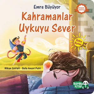Emre Büyüyor Kahramanlar Uykuyu Sever - Wikan Satriati