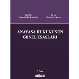 Anayasa Hukukunun Genel Esasları - Osman Korkut Kanadoğlu - Ahmet Mert Duygun